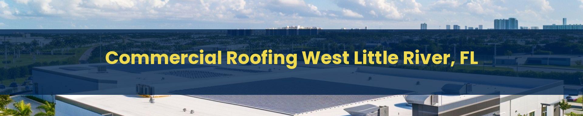 Commercial Roofing Doral West Little River, Florida