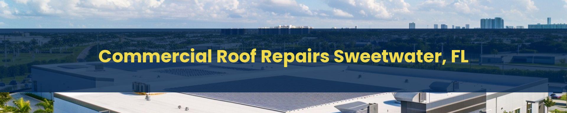 Commercial Roof Repair Sweetwater, Florida