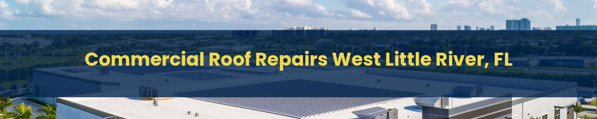 Commercial Roof Repair West Little River, Florida