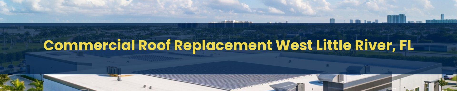 Commercial Roof Replacement Doral West Little River, Florida